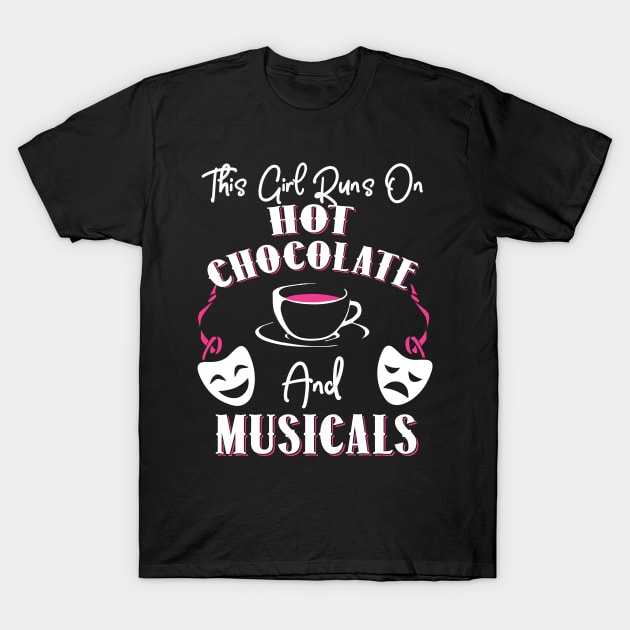 This Girl Runs On Hot Chocolate and Musicals T-Shirt by KsuAnn